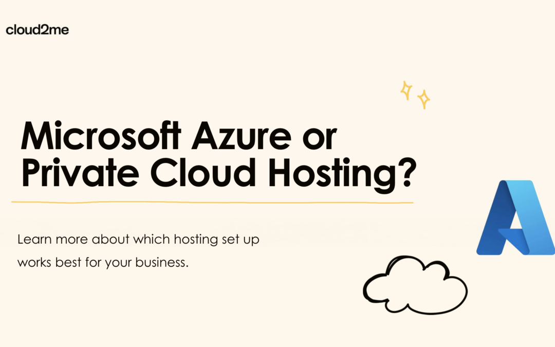 Azure Desktop vs Private Cloud Hosting: Which Is Right for Your Business?