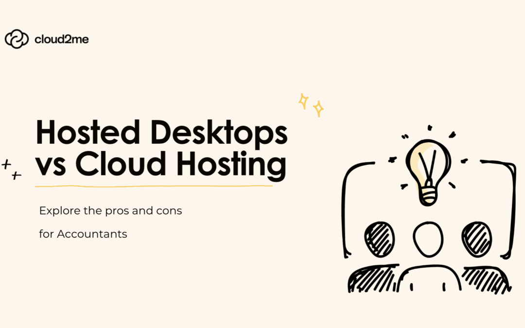 Hosted Desktops vs. Cloud Hosting: What Accountants Really Need to Know