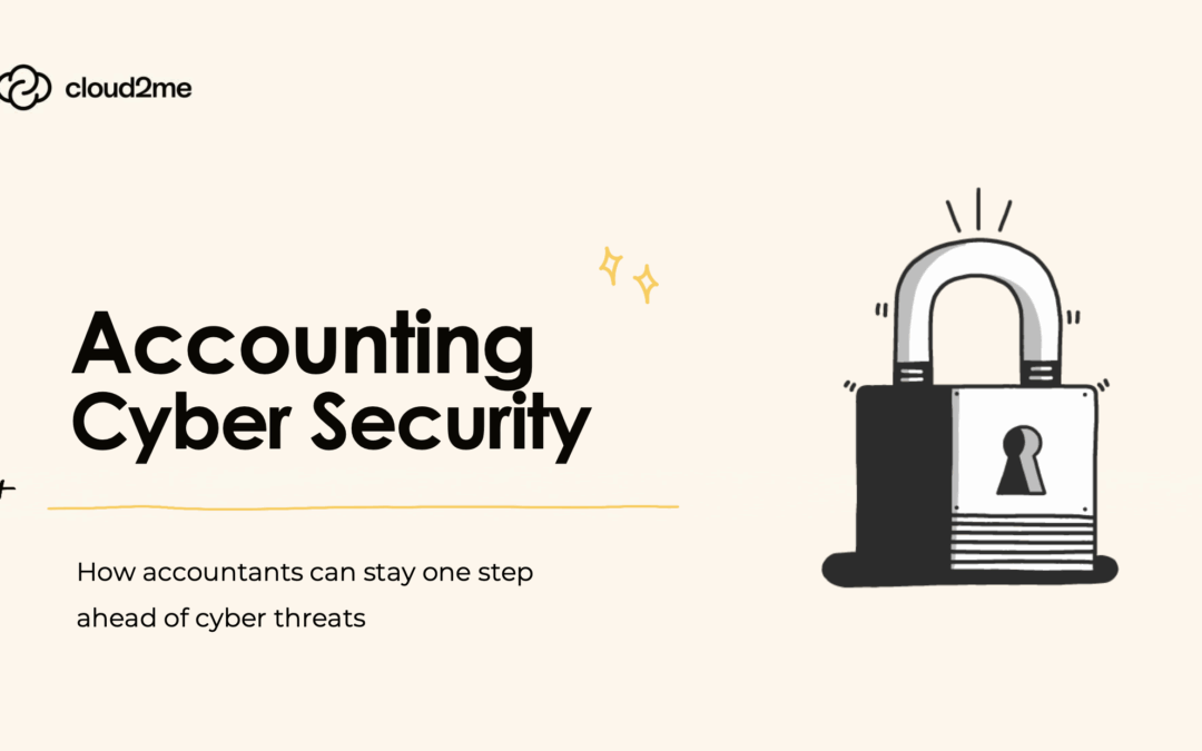 Accounting cyber security: How accountants can stay one step ahead of cyber threats